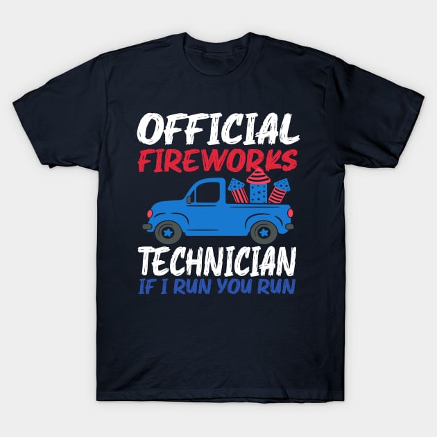 Official Fireworks Technician If I Run You Run T-Shirt by raeex